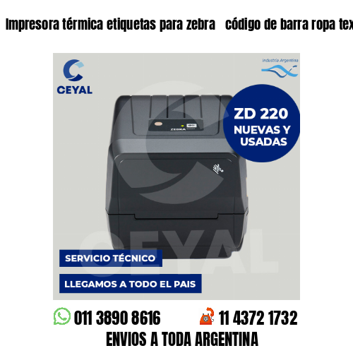 Impresora térmica etiquetas para zebra  código de barra ropa textil
